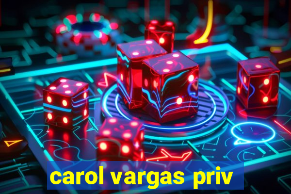 carol vargas priv